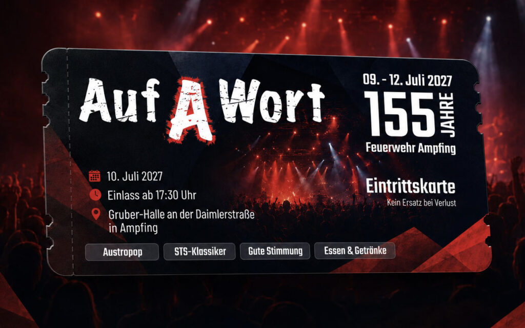 Konzertkarte für die Veranstaltung „Auf A Wort“ vom 9. bis 12. Juli 2027 anlässlich des 155-jährigen Jubiläums der Feuerwehr Ampfing. Enthält Informationen zum Einlass, zum Veranstaltungsort, zu den Musikrichtungen sowie zu Speisen und Getränken. Im Hintergrund sind das Konzertpublikum und die Bühnenbeleuchtung zu sehen.